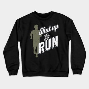 Shut Up And Run Crewneck Sweatshirt